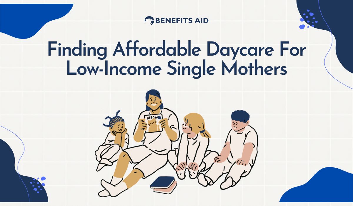 Finding Affordable Daycare For Low Income Single Mothers: A Step-By-Step Guide