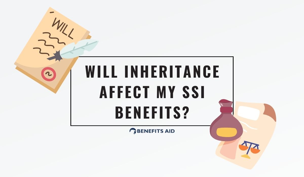 Will Inheritance Affect My SSI Benefits?