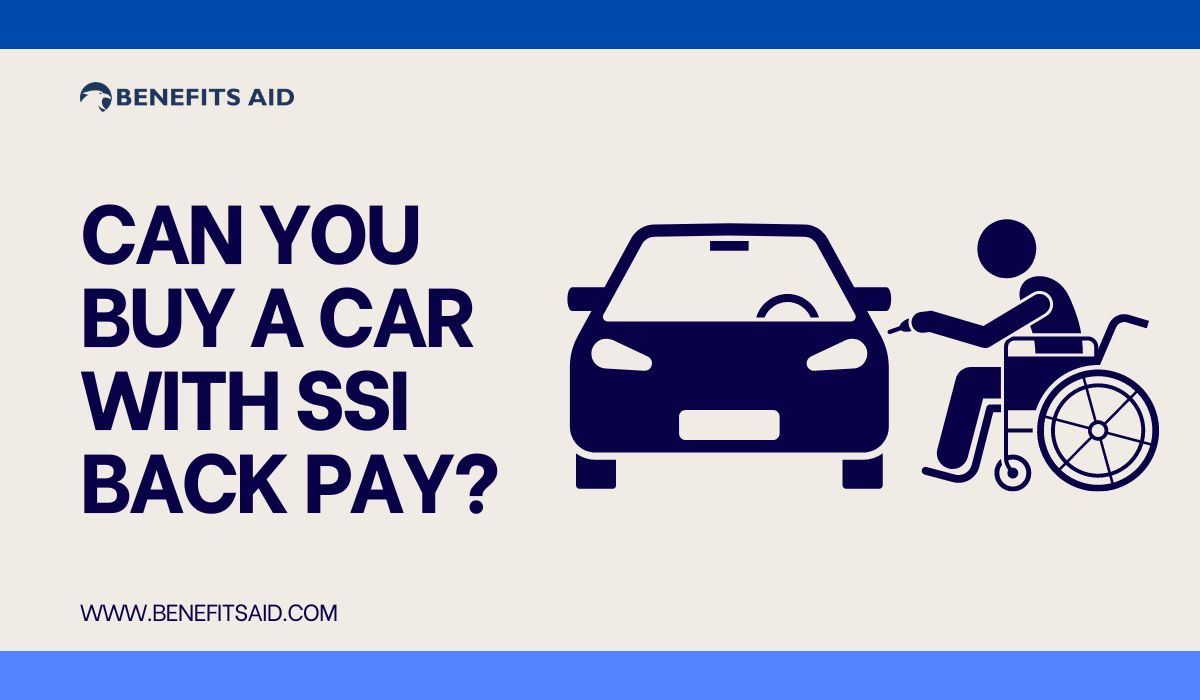 Can You Buy A Car With SSI Back Pay?